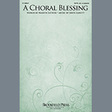 a choral blessing satb choir john leavitt