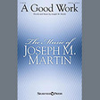 a good work satb choir joseph m. martin