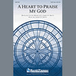 a heart to praise my god satb choir joseph m. martin