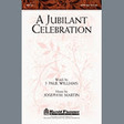 a jubilant celebration satb choir joseph m. martin