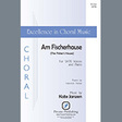 am fischerhause the fisher's house satb choir kate janzen