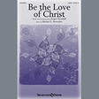 be the love of christ satb choir roger thornhill