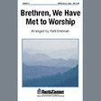 brethren, we have met to worship satb choir patti drennan