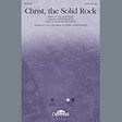 christ, the solid rock satb choir keith christopher