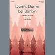 dormi, dormi bel bambin arr. cristi cary miller ssa choir traditional italian carol