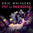 fly to paradise satb choir eric whitacre