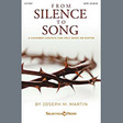 from silence to song satb choir joseph m. martin