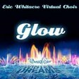 glow arr. emily crocker ssa choir eric whitacre