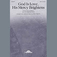 god is love, his mercy brightens satb choir john purifoy