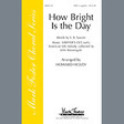 how bright is the day satb choir howard helvey