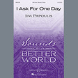 i ask for one day sab choir jim papoulis