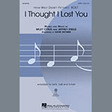 i thought i lost you from bolt satb choir mark brymer