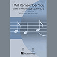 i will remember you with i will always love you satb choir kirby shaw