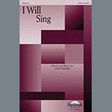 i will sing satb choir cindy berry