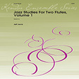 jazz studies for two flutes, volume 1 woodwind ensemble jeff jarvis