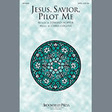 jesus, savior, pilot me satb choir chris collins