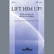 lift him up! satb choir bryan m. powell