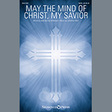 may the mind of christ, my savior satb choir kate barclay wilkinson and jonathan reid
