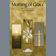 morning of grace satb choir jan mcguire