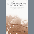 now thank we all our god arr. heather sorenson satb choir johann cruger