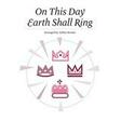 on this day earth shall ring unison choir ashley brooke