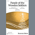 parade of the wooden soldiers arr. greg gilpin tb choir ballard macdonald