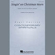 singin' on christmas morn satb choir roger emerson