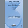 three for three three songs for three parts volume 2 ttbb choir keith christopher