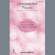 unexpected places satb choir heather sorenson