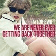 we are never ever getting back together piano, vocal & guitar chords taylor swift