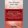 you stayed with me ttbb choir taylor scott davis