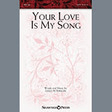 your love is my song satb choir dale peterson