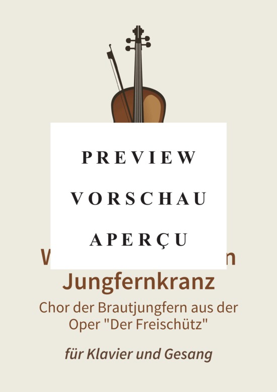 gallery: Wir winden dir den Jungfernkranz - Chor der Brautjungfern aus der Oper Der Freischütz , , (Gesang + Klavier)