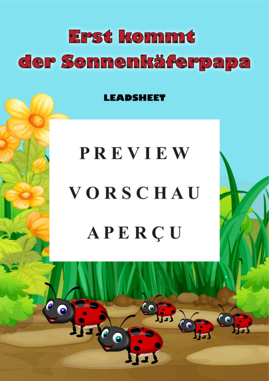 gallery: Erst kommt der Sonnenkäferpapa (Gesang + Akkorde) , ,  (Leadsheet)