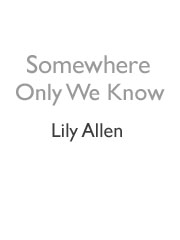 cover: Somewhere Only We Know, Lily Allen